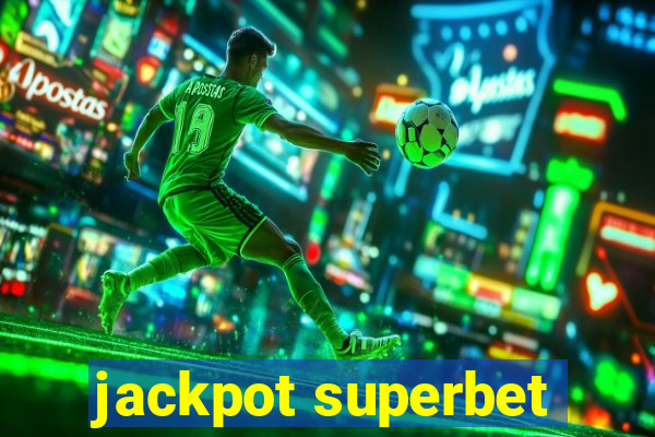 jackpot superbet